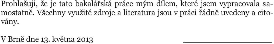 Všechny vyuţité zdroje a literatura jsou v