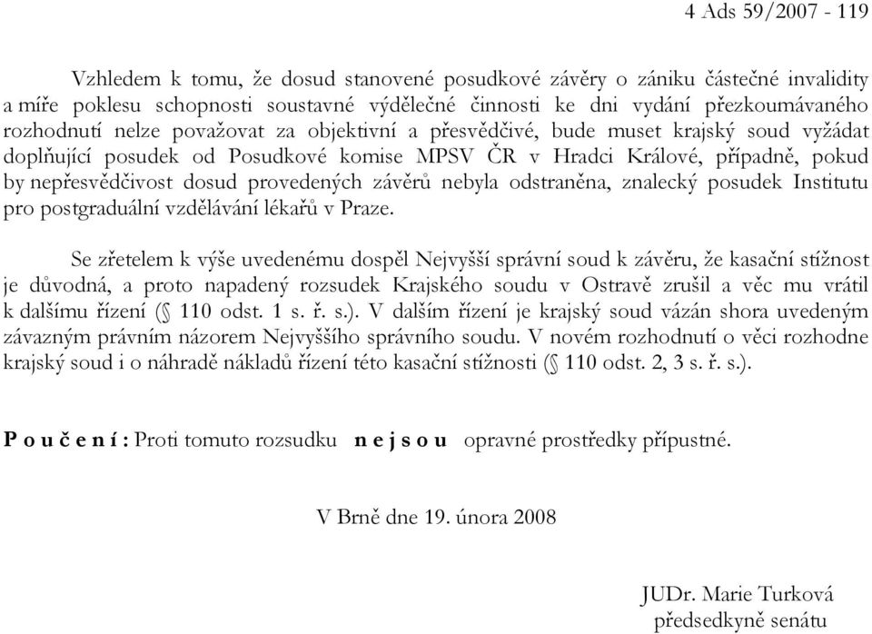 závěrů nebyla odstraněna, znalecký posudek Institutu pro postgraduální vzdělávání lékařů v Praze.