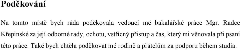 Radce Křepinské za její odborné rady, ochotu, vstřícný přístup a