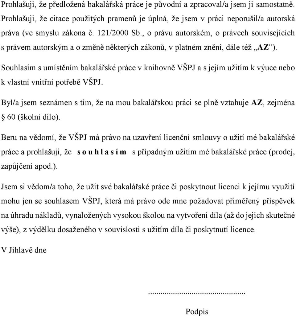 , o právu autorském, o právech souvisejících s právem autorským a o změně některých zákonů, v platném znění, dále též AZ ).