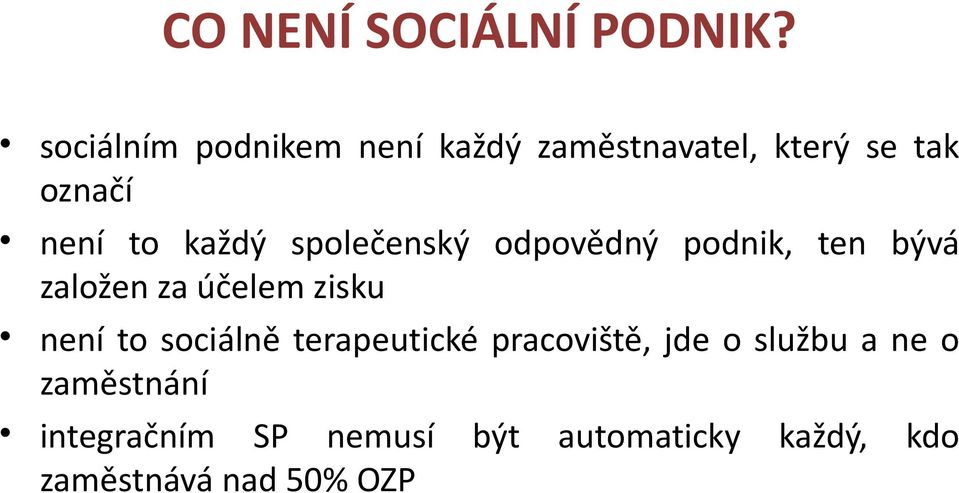 každý společenský odpovědný podnik, ten bývá založen za účelem zisku není to