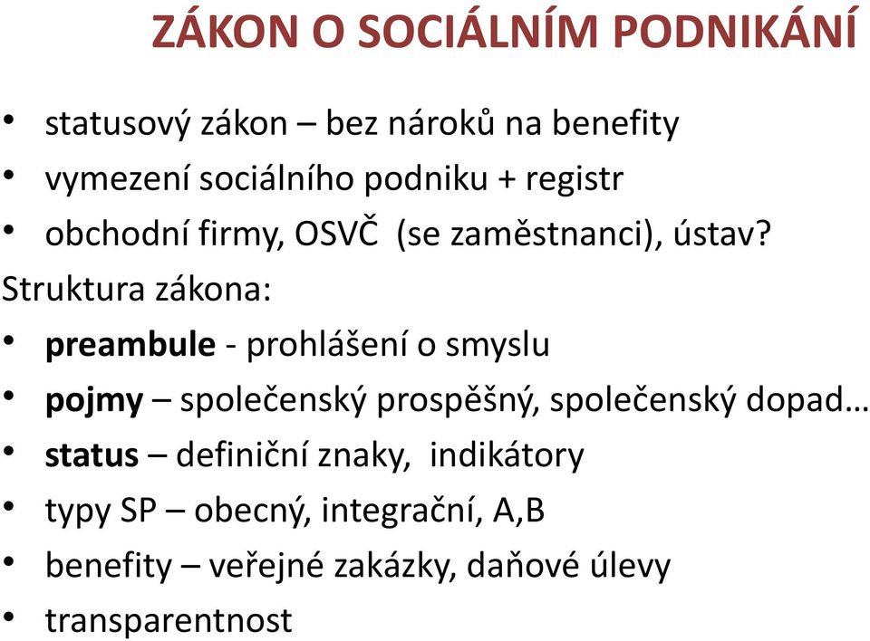 Struktura zákona: preambule - prohlášení o smyslu pojmy společenský prospěšný, společenský