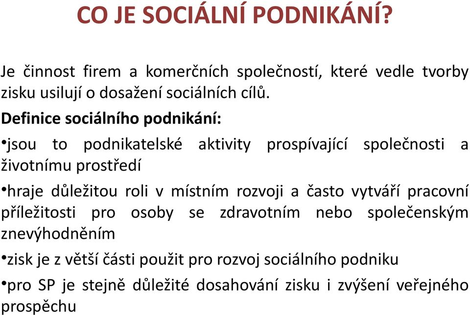 Definice sociálního podnikání: jsou to podnikatelské aktivity prospívající společnosti a životnímu prostředí hraje důležitou