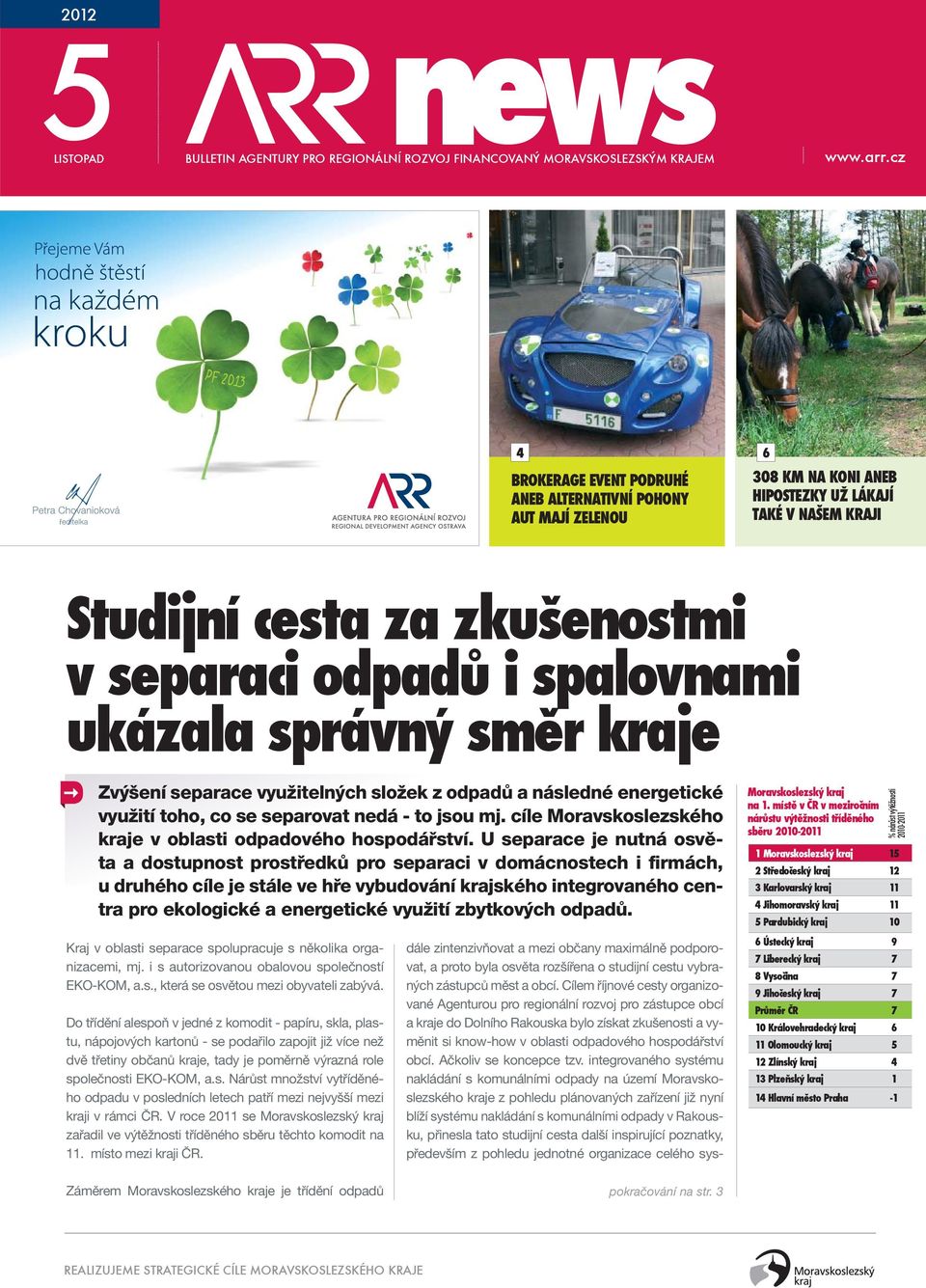 ukázala správný směr kraje Zvýšení separace využitelných složek z odpadů a následné energetické využití toho, co se separovat nedá - to jsou mj.
