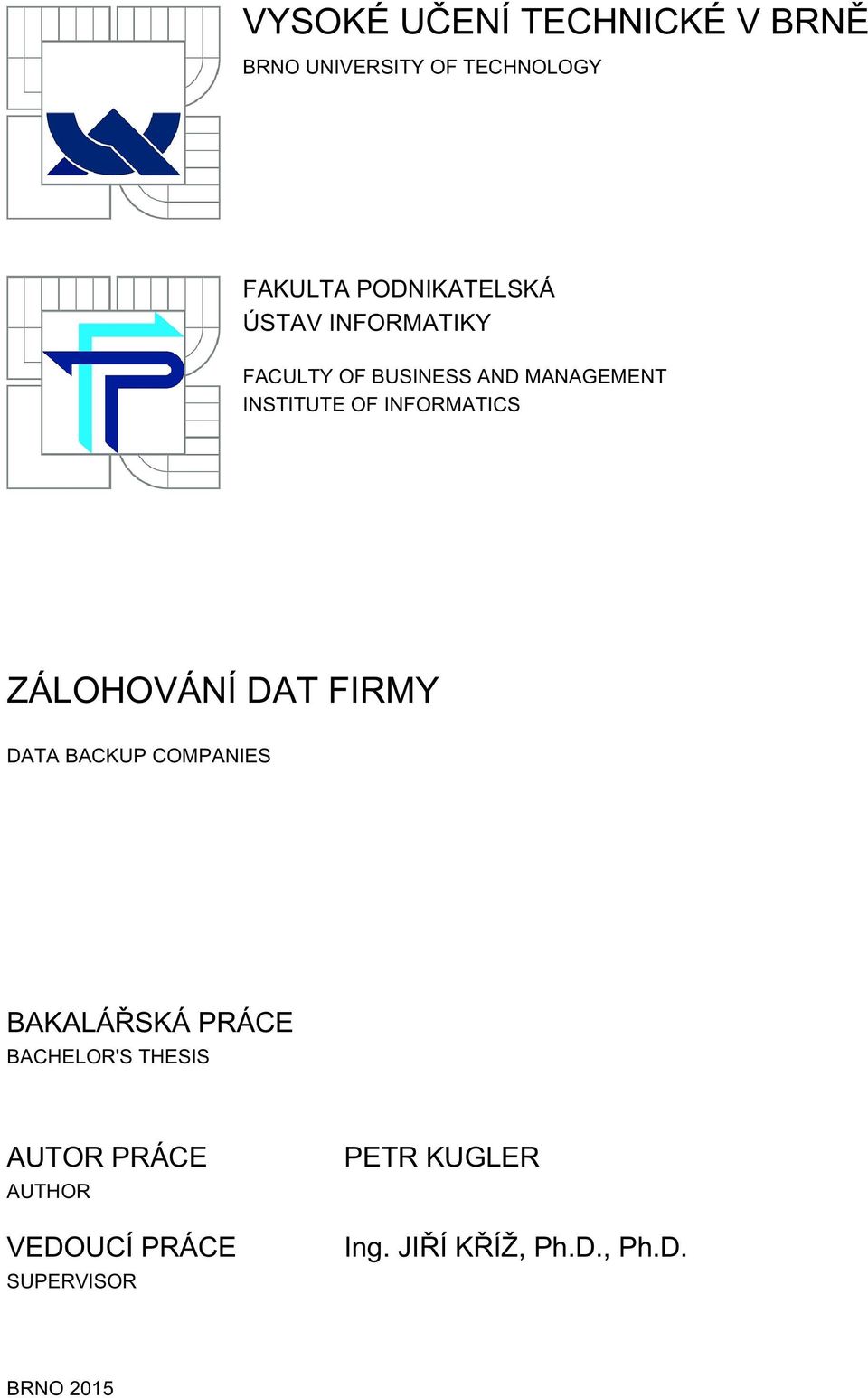 ZÁLOHOVÁNÍ DAT FIRMY DATA BACKUP COMPANIES BAKALÁŘSKÁ PRÁCE BACHELOR'S THESIS