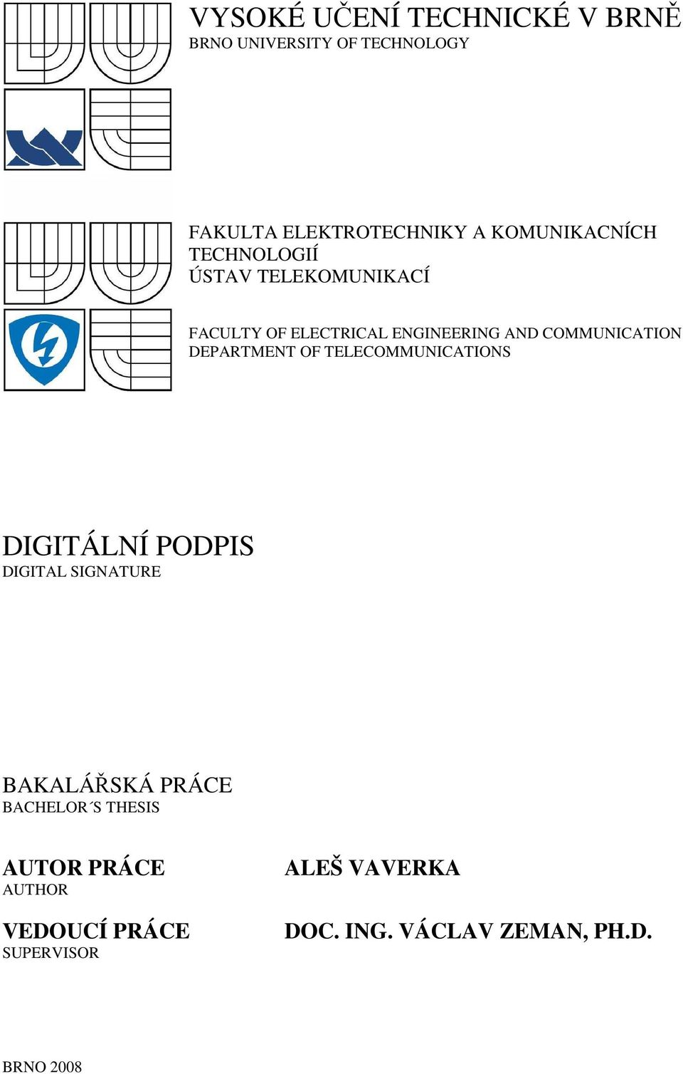 COMMUNICATION DEPARTMENT OF TELECOMMUNICATIONS DIGITÁLNÍ PODPIS DIGITAL SIGNATURE BAKALÁŘSKÁ