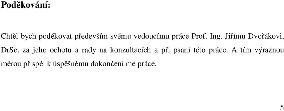 za jeho ochotu a rady na konzultacích a při psaní této