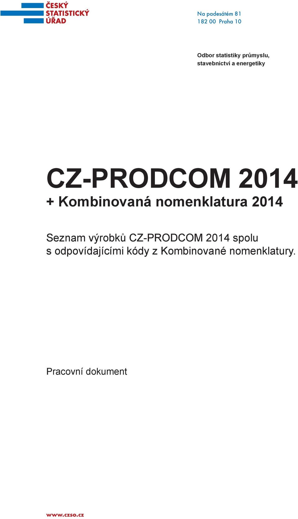 nomenklatura 2014 Seznam výrobků CZ-PRODCOM 2014 spolu s