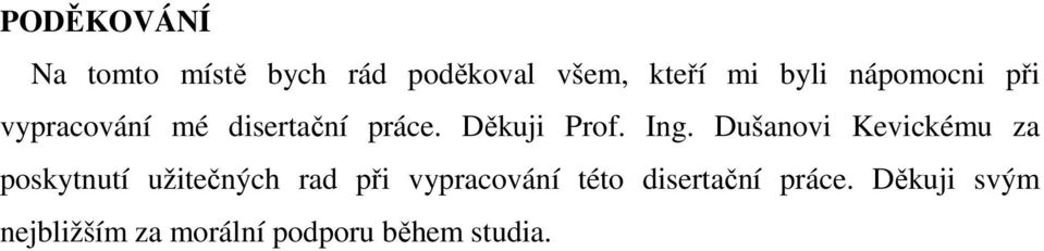 Dušanovi Kevickému za poskytnutí užitečných rad při vypracování