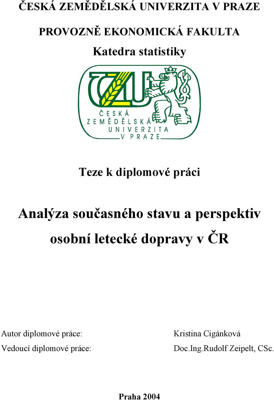 perspektiv osobní letecké dopravy v ČR Autor diplomové práce: Vedoucí