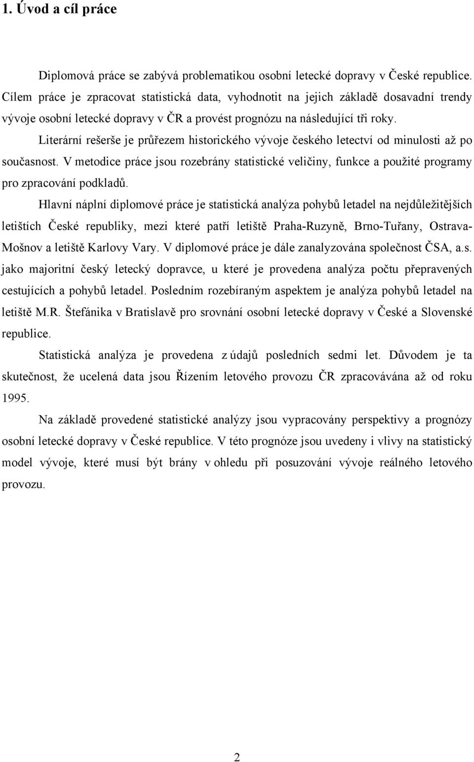 Literární rešerše je průřezem historického vývoje českého letectví od minulosti až po současnost.