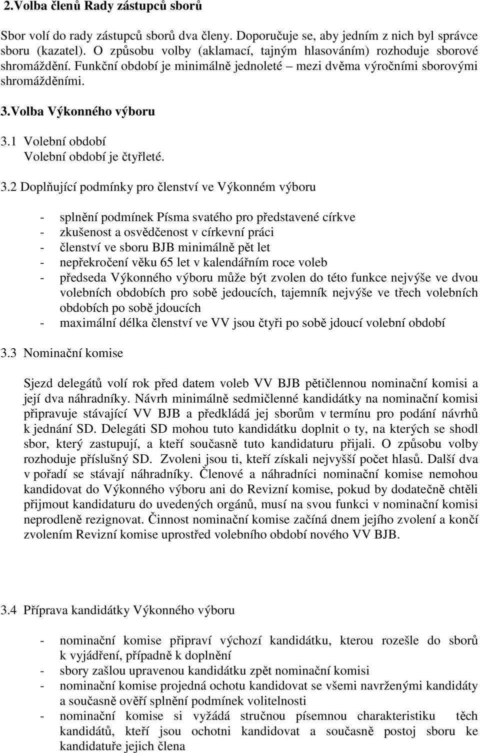 1 Volební období Volební období je čtyřleté. 3.