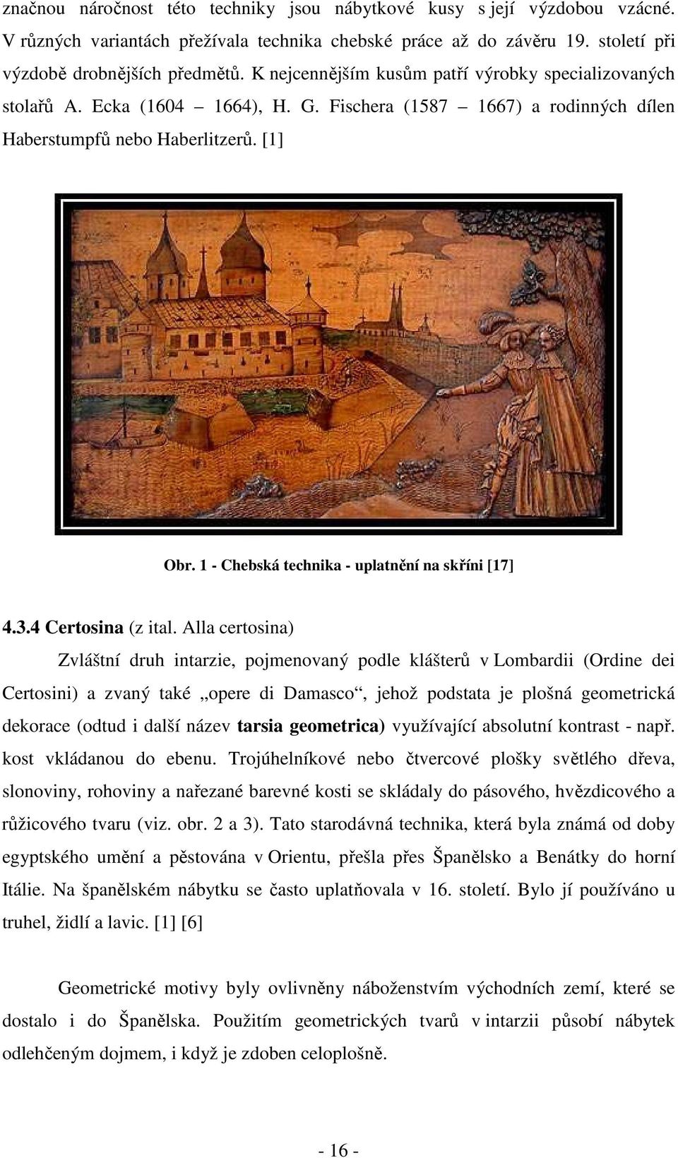 1 - Chebská technika - uplatnění na skříni [17] 4.3.4 Certosina (z ital.
