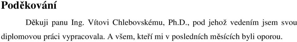 , pod jehož vedením jsem svou diplomovou