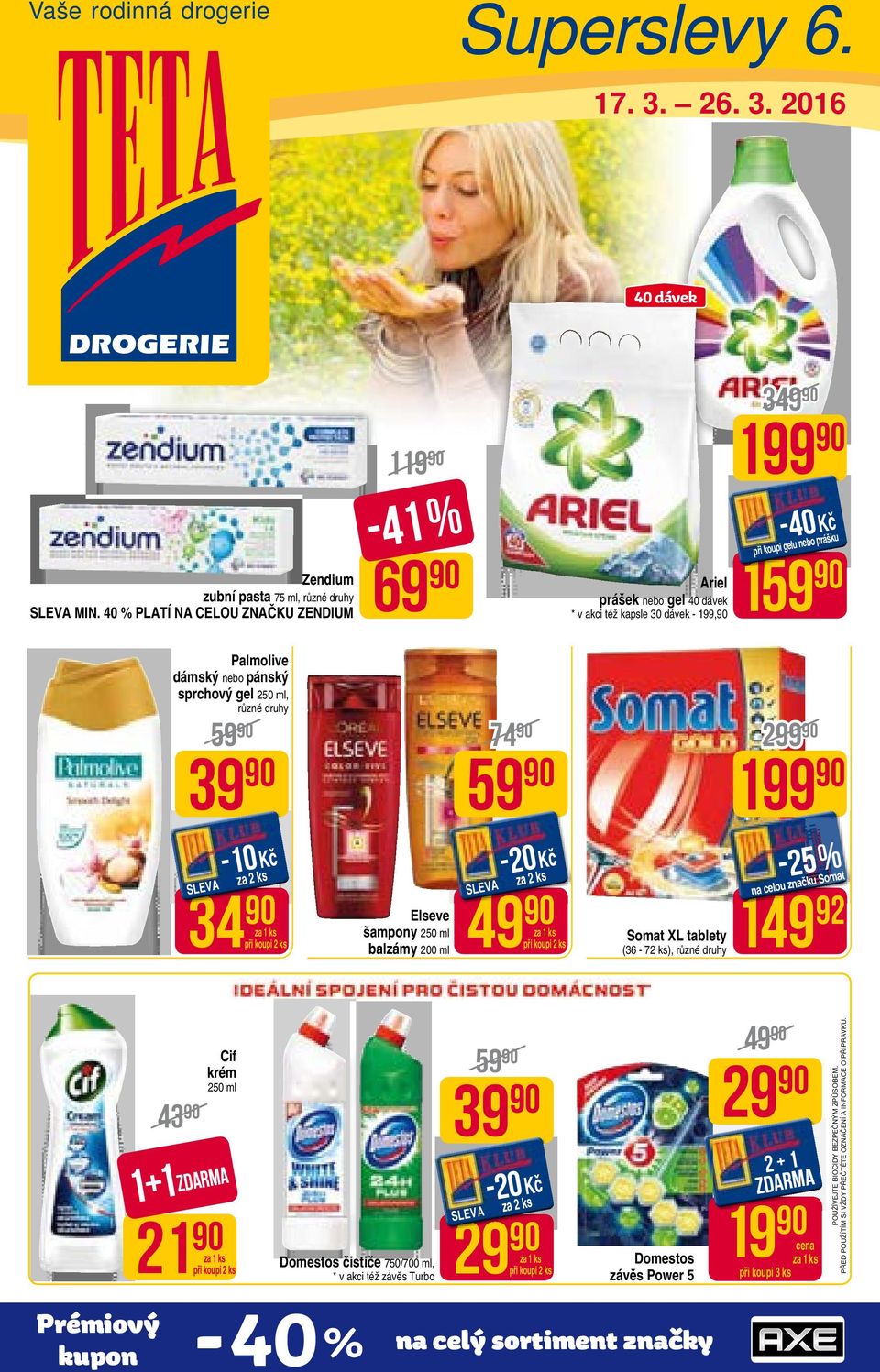 pánský sprchový gel 250 ml, 59 39-10 Kč 34 Elseve šampony 250 ml balzámy 200 ml 74 59 49 Somat XL tablety (36-72 ks), 299 199-25% 149 92 na celou značku Somat 43 Cif krém 250 ml