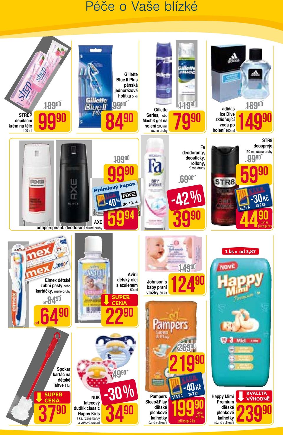 59 94 Fa deodoranty, deosticky, rollony, 69-42 % 39 STR8 deospreje 150 ml, 59 99-30 Kč 44 1 ks = od 3,87 Elmex dětské zubní pasty nebo kartáčky, od 64 od 84 Aviril dětský olej s azulenem 50 ml 22