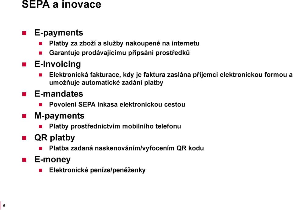 automatické zadání platby E-mandates Povolení SEPA inkasa elektronickou cestou M-payments Platby