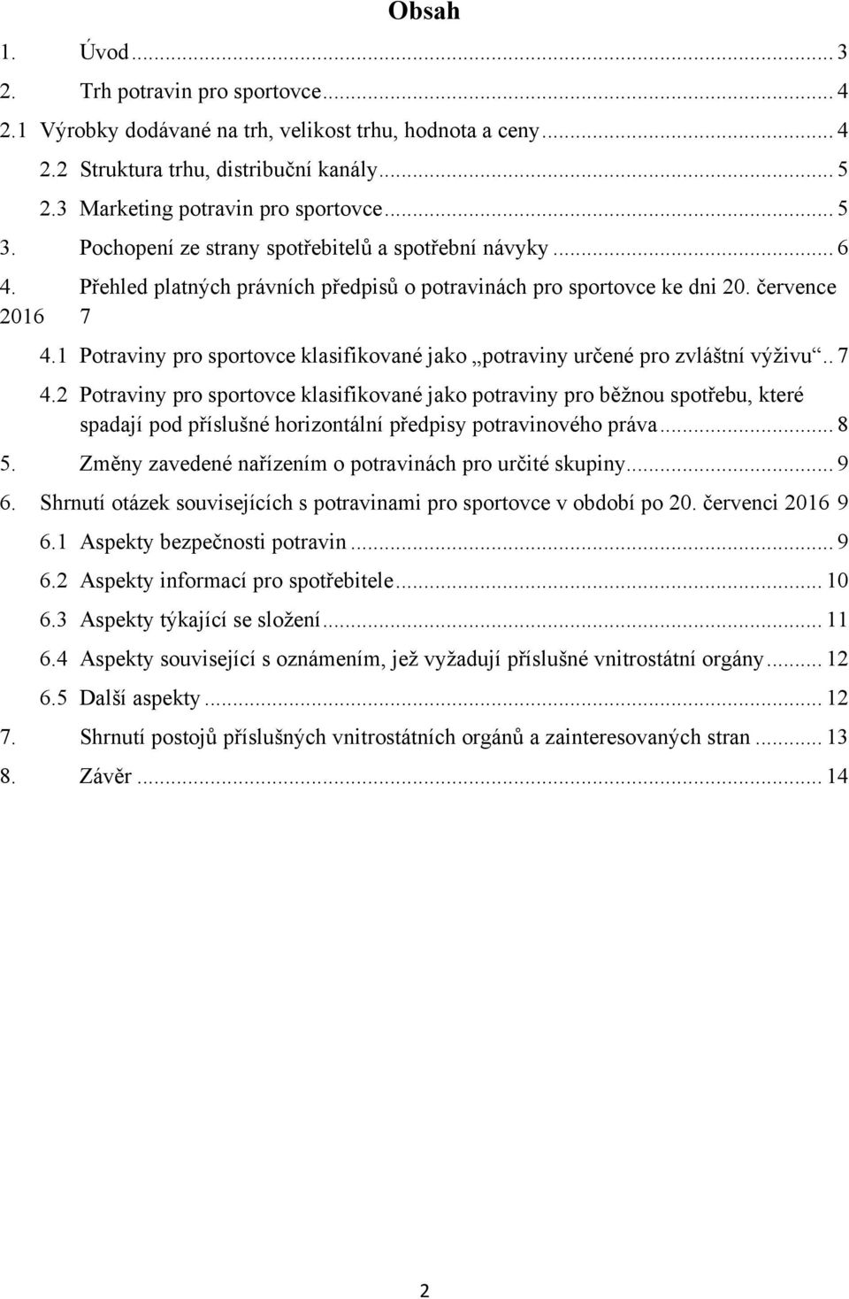 4.1 Potraviny pro sportovce klasifikované jako potraviny určené pro zvláštní výživu.. 7 4.