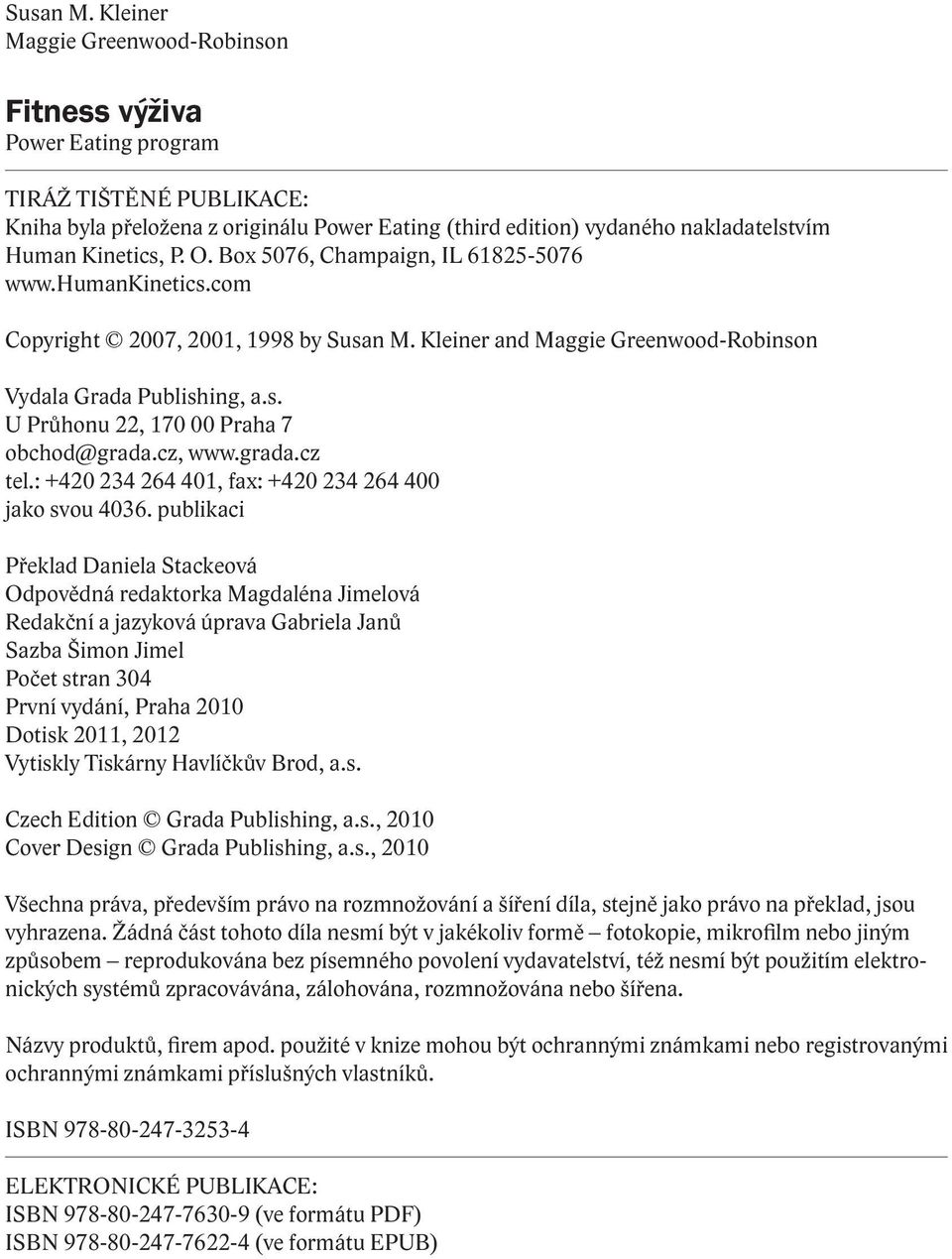 O. Box 5076, Champaign, IL 61825-5076 www.humankinetics.com Copyright 2007, 2001, 1998 by  Kleiner and Maggie Greenwood-Robinson Vydala Grada Publishing, a.s. U Průhonu 22, 170 00 Praha 7 obchod@grada.