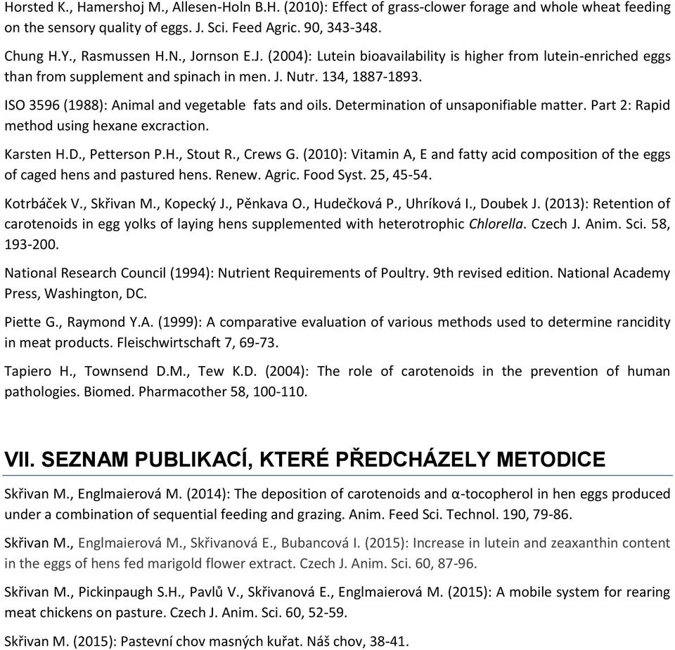 Determination of unsaponifiable matter. Part 2: Rapid method using hexane excraction. Karsten H.D., Petterson P.H., Stout R., Crews G.