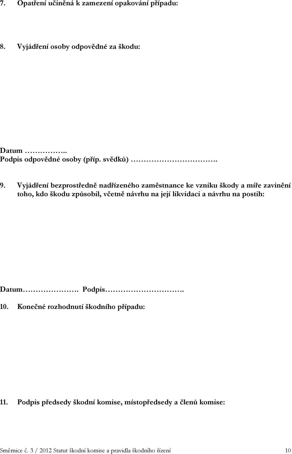 Vyjádření bezprostředně nadřízeného zaměstnance ke vzniku škody a míře zavinění toho, kdo škodu způsobil, včetně návrhu