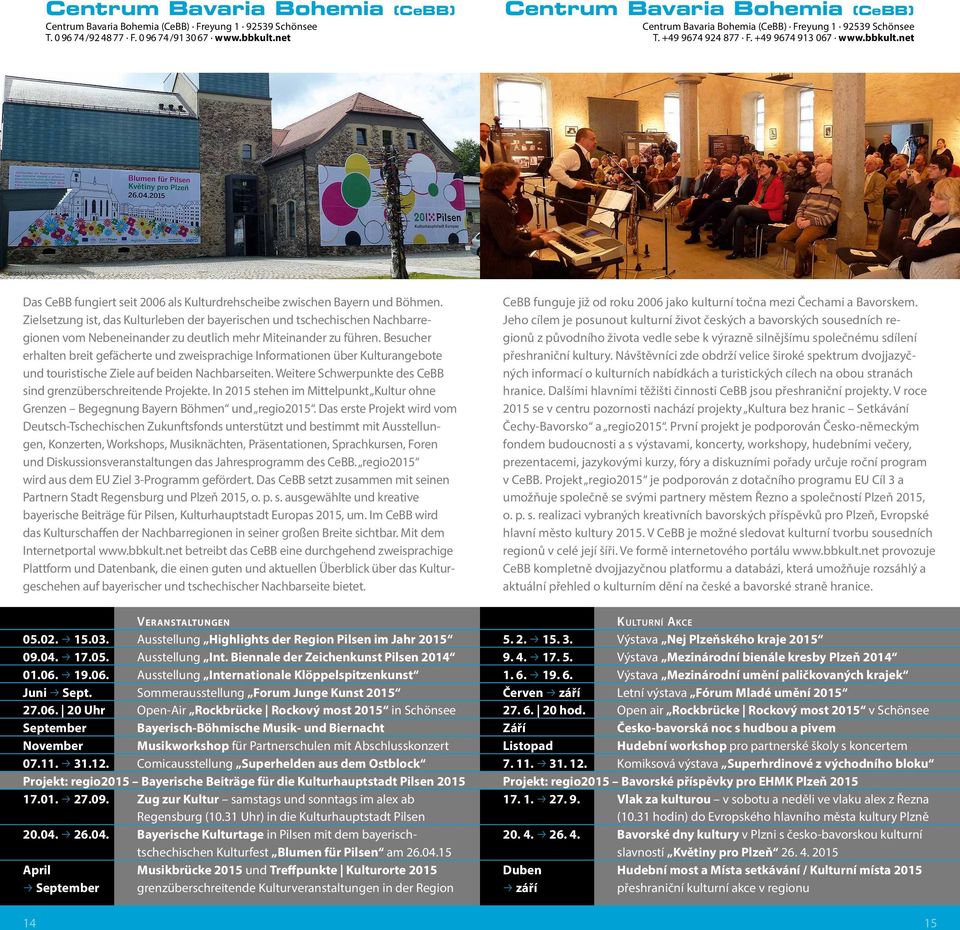 net Das CeBB fungiert seit 2006 als Kulturdrehscheibe zwischen Bayern und Böhmen.