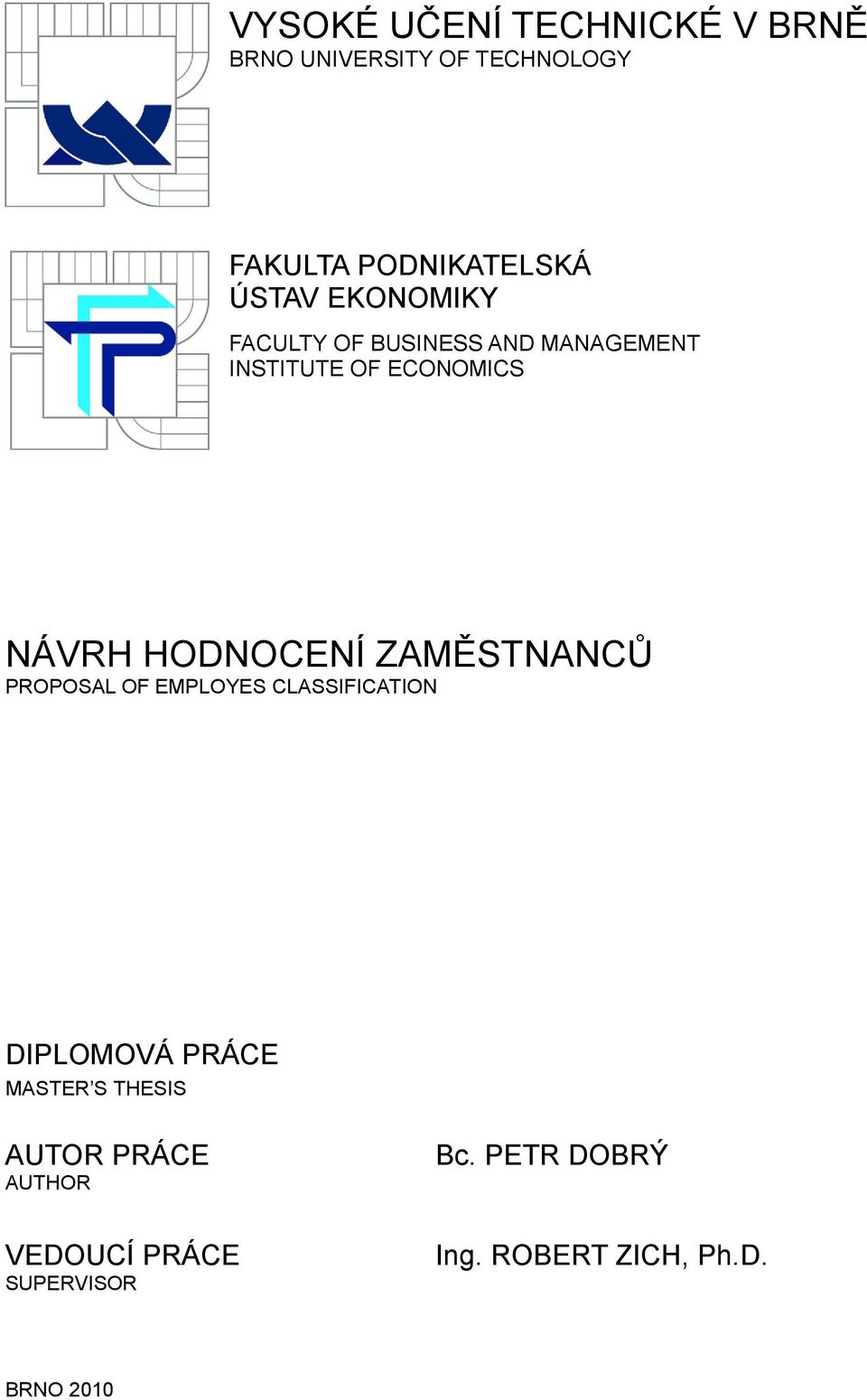 HODNOCENÍ ZAMĚSTNANCŮ PROPOSAL OF EMPLOYES CLASSIFICATION DIPLOMOVÁ PRÁCE MASTER S