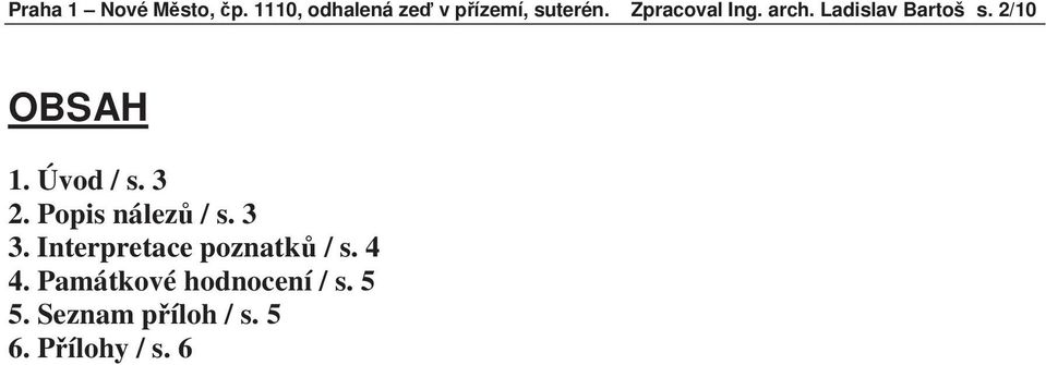 3 2. Popis nález / s. 3 3. Interpretace poznatk / s. 4 4.