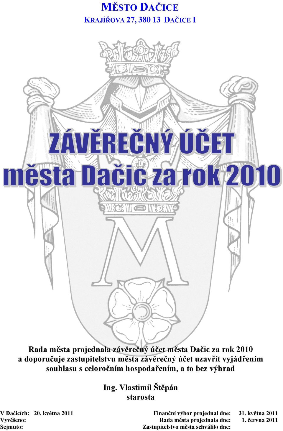 bez výhrad Ing. Vlastimil Štěpán starosta V Dačicích: 20.