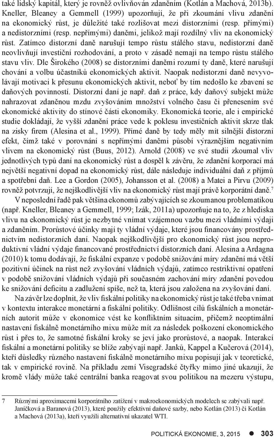 nepřímými) daněmi, jelikož mají rozdílný vliv na ekonomický růst.