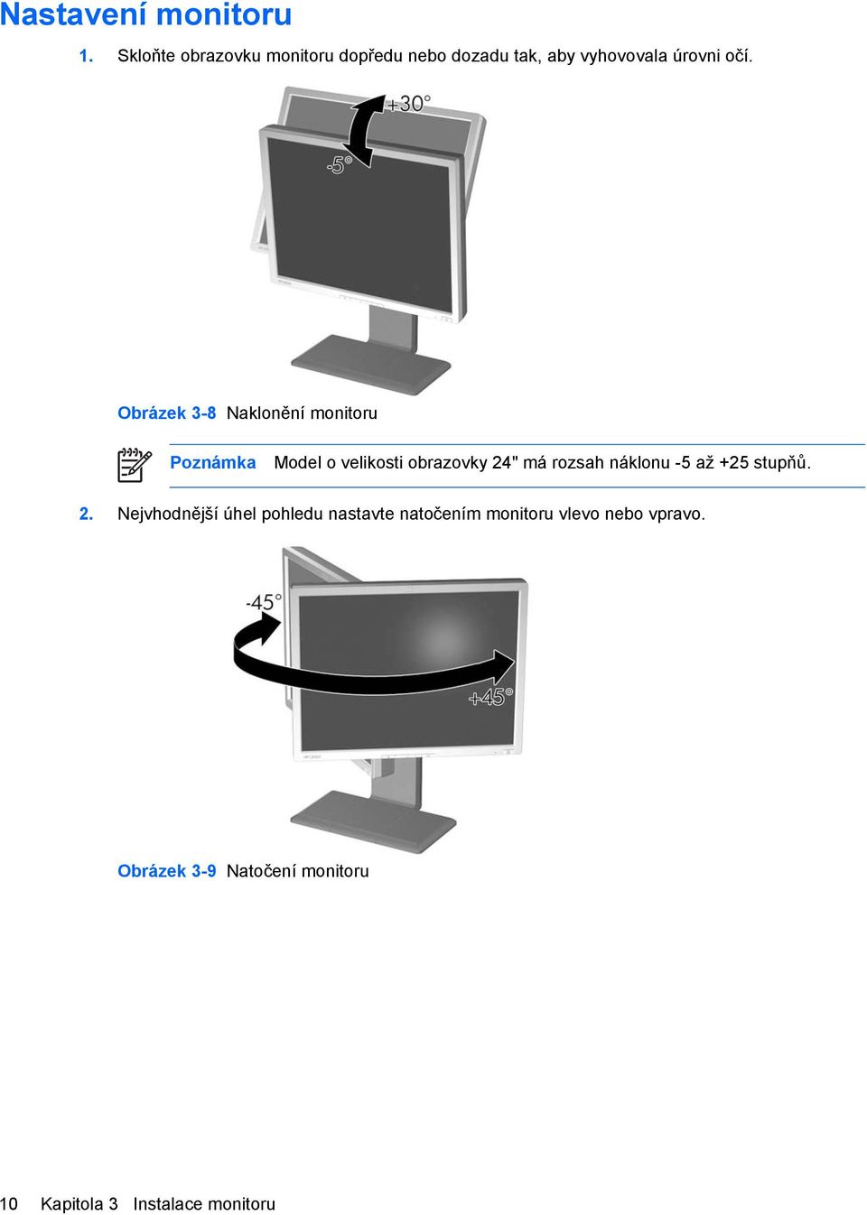 Obrázek 3-8 Naklonění monitoru Poznámka Model o velikosti obrazovky 24" má rozsah