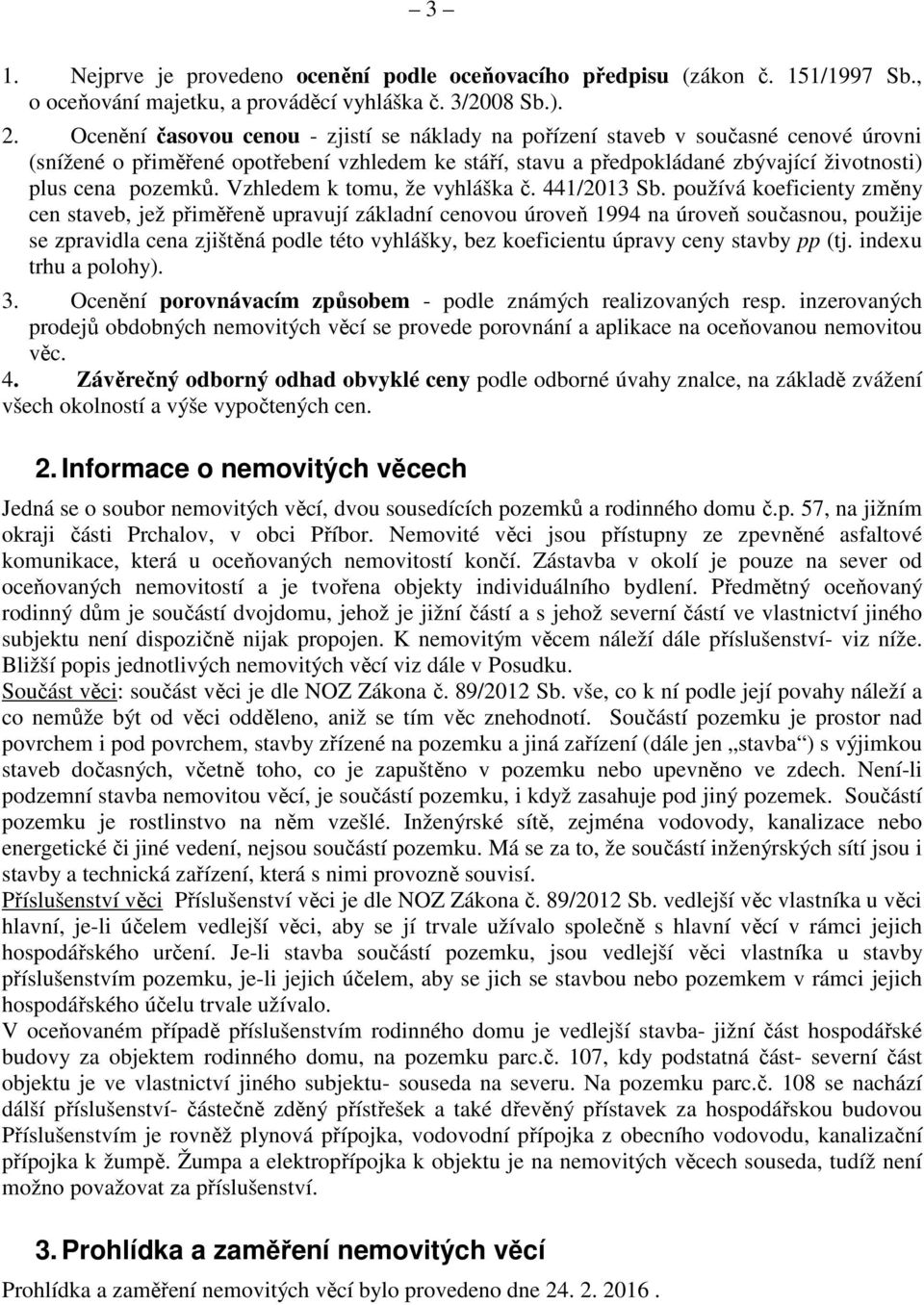 Vzhledem k tomu, že vyhláška č. 441/2013 Sb.