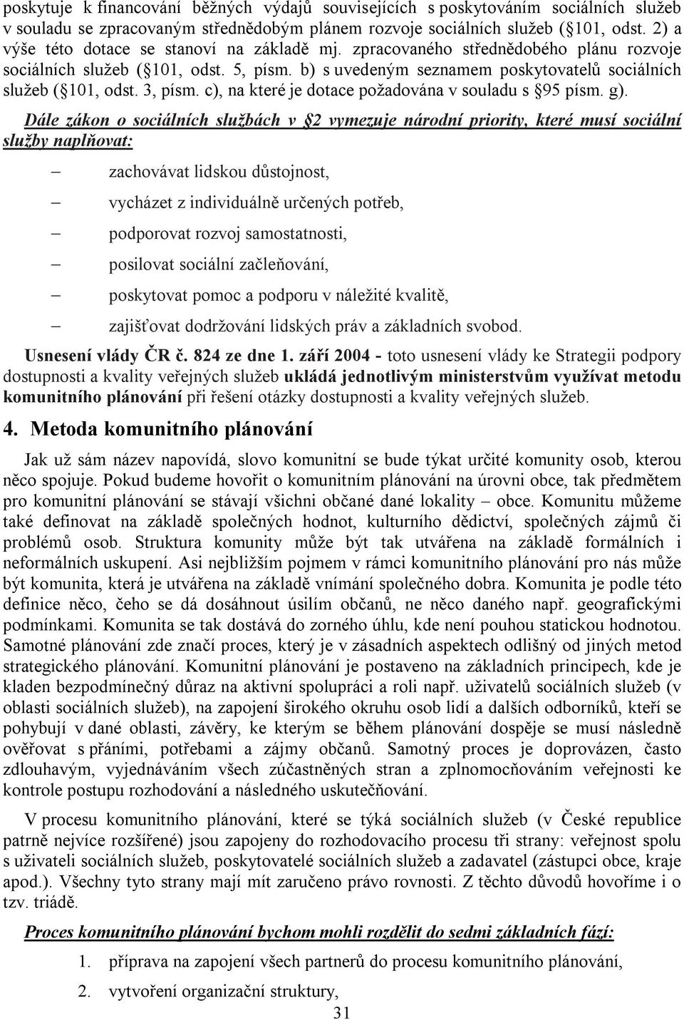 3, písm. c), na které je dotace požadována v souladu s 95 písm. g).