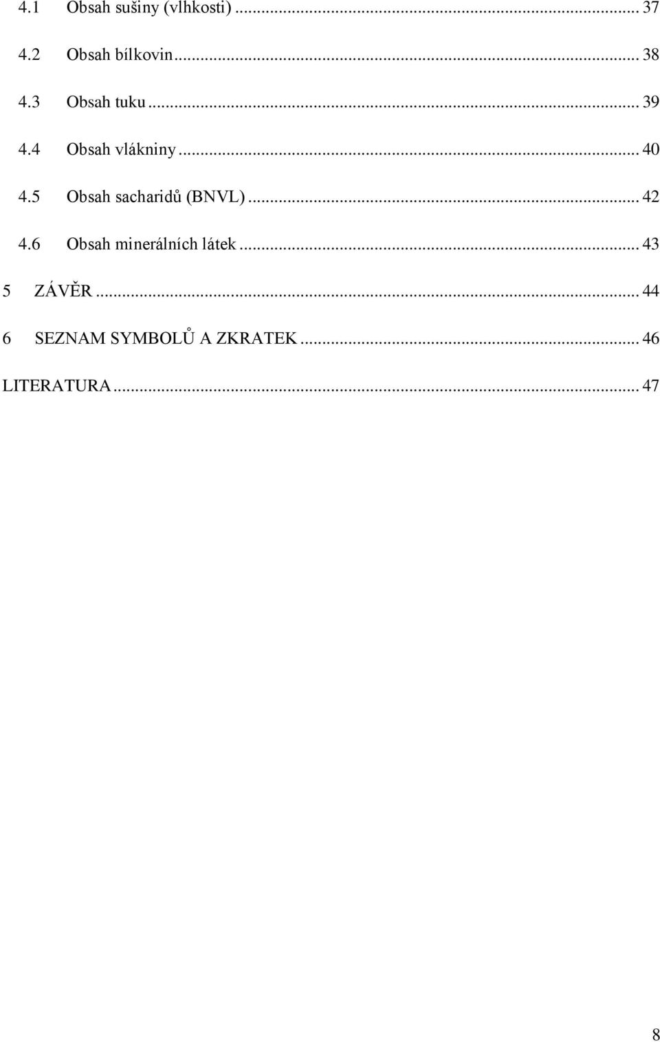 5 Obsah sacharidů (BNVL)... 42 4.6 Obsah minerálních látek.