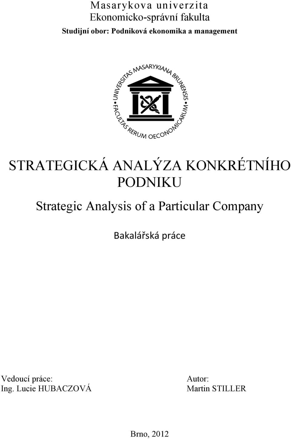 PODNIKU Strategic Analysis of a Particular Company Bakalářská