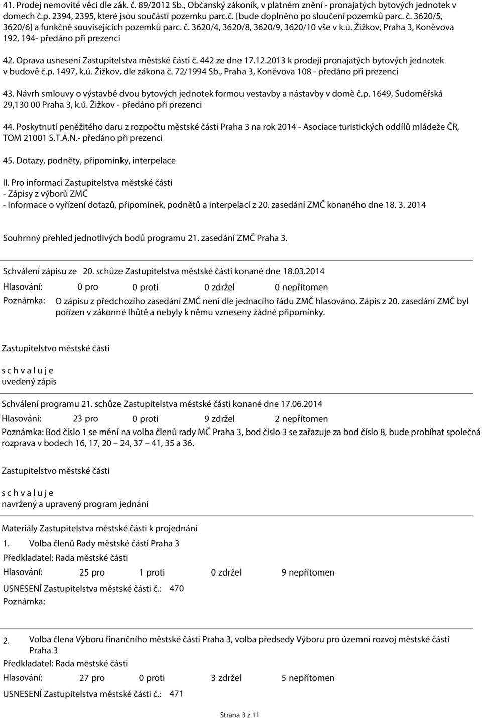 Oprava usnesení Zastupitelstva městské části č. 442 ze dne 17.12.2013 k prodeji pronajatých bytových jednotek v budově č.p. 1497, k.ú. Žižkov, dle zákona č. 72/1994 Sb.