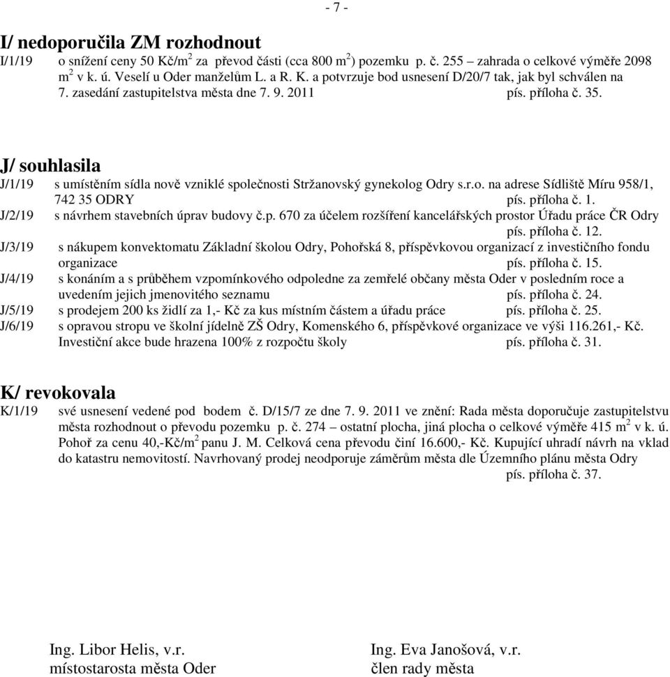 příloha č. 1. J/2/19 s návrhem stavebních úprav budovy č.p. 670 za účelem rozšíření kancelářských prostor Úřadu práce ČR Odry pís. příloha č. 12.