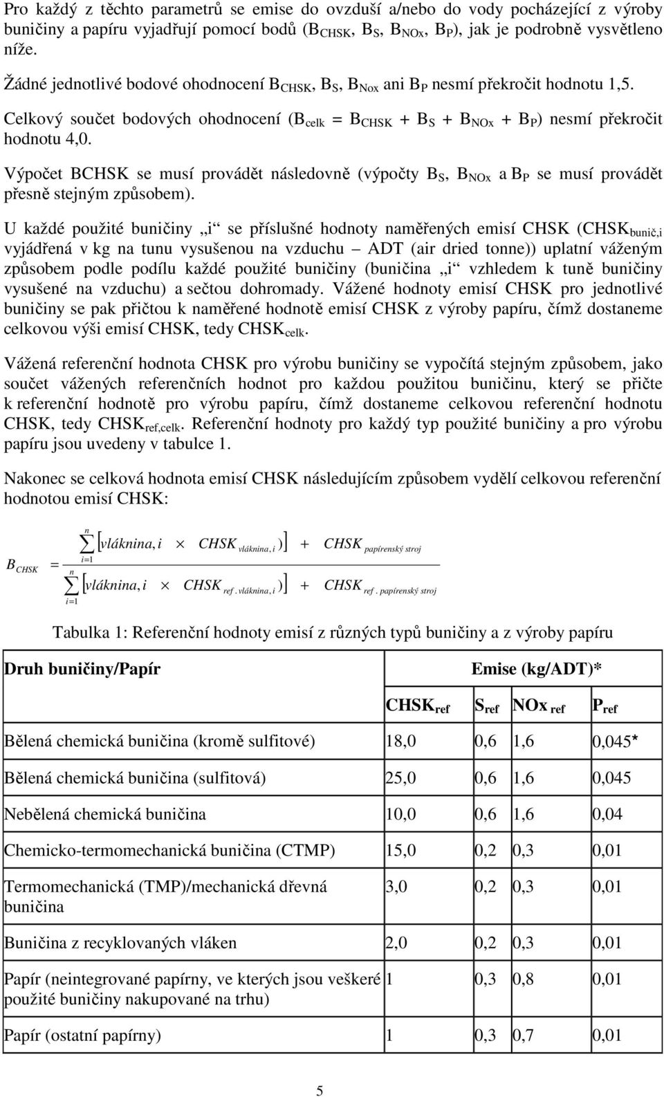Výpočet BCHSK se musí provádět následovně (výpočty B S, B NOx a B P se musí provádět přesně stejným způsobem).