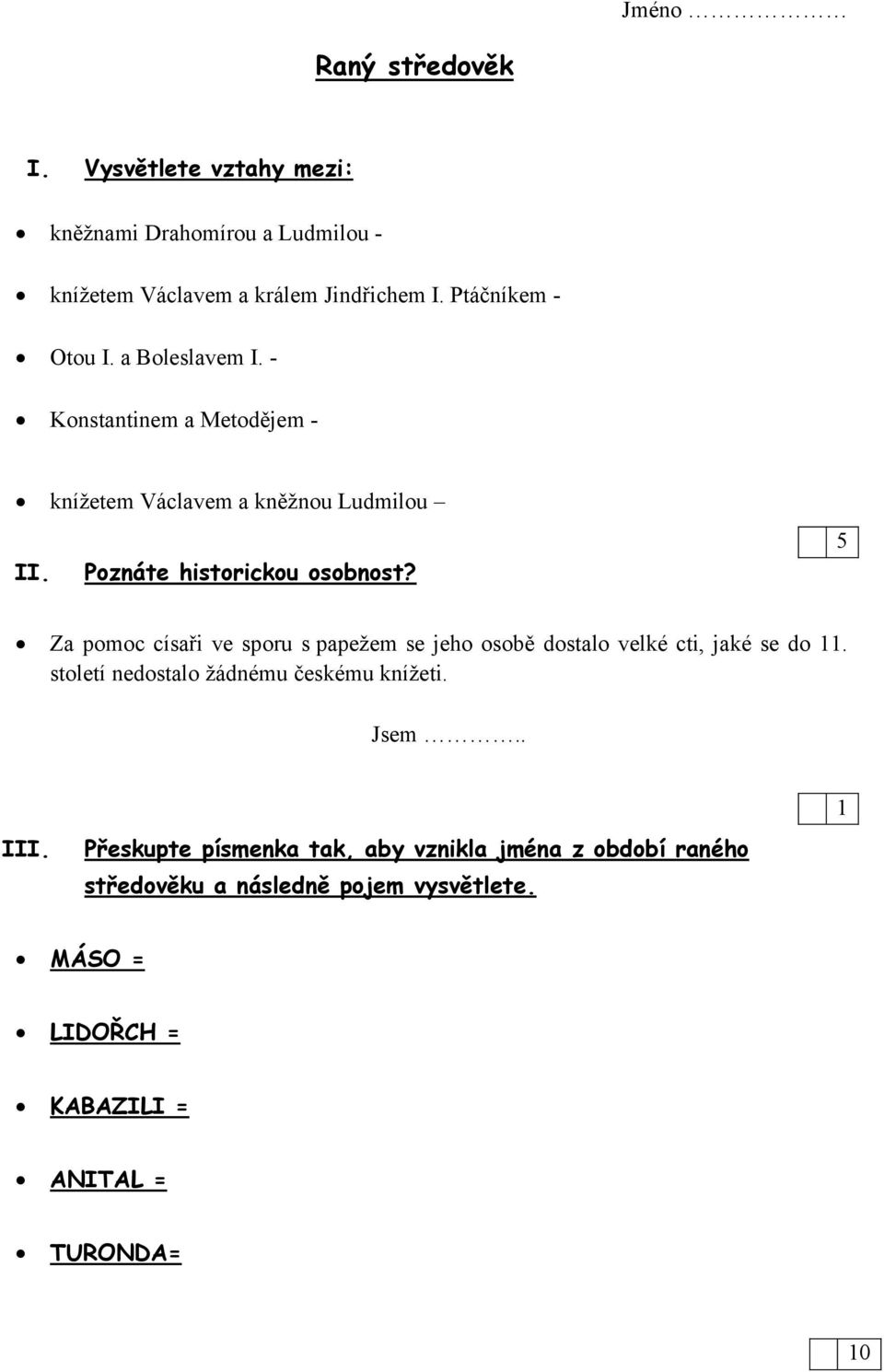 Za pomoc císaři ve sporu s papežem se jeho osobě dostalo velké cti, jaké se do 11. století nedostalo žádnému českému knížeti. Jsem.