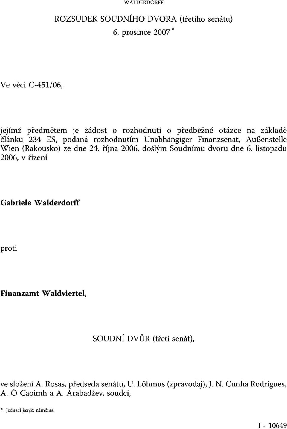 Unabhängiger Finanzsenat, Außenstelle Wien (Rakousko) ze dne 24. října 2006, došlým Soudnímu dvoru dne 6.