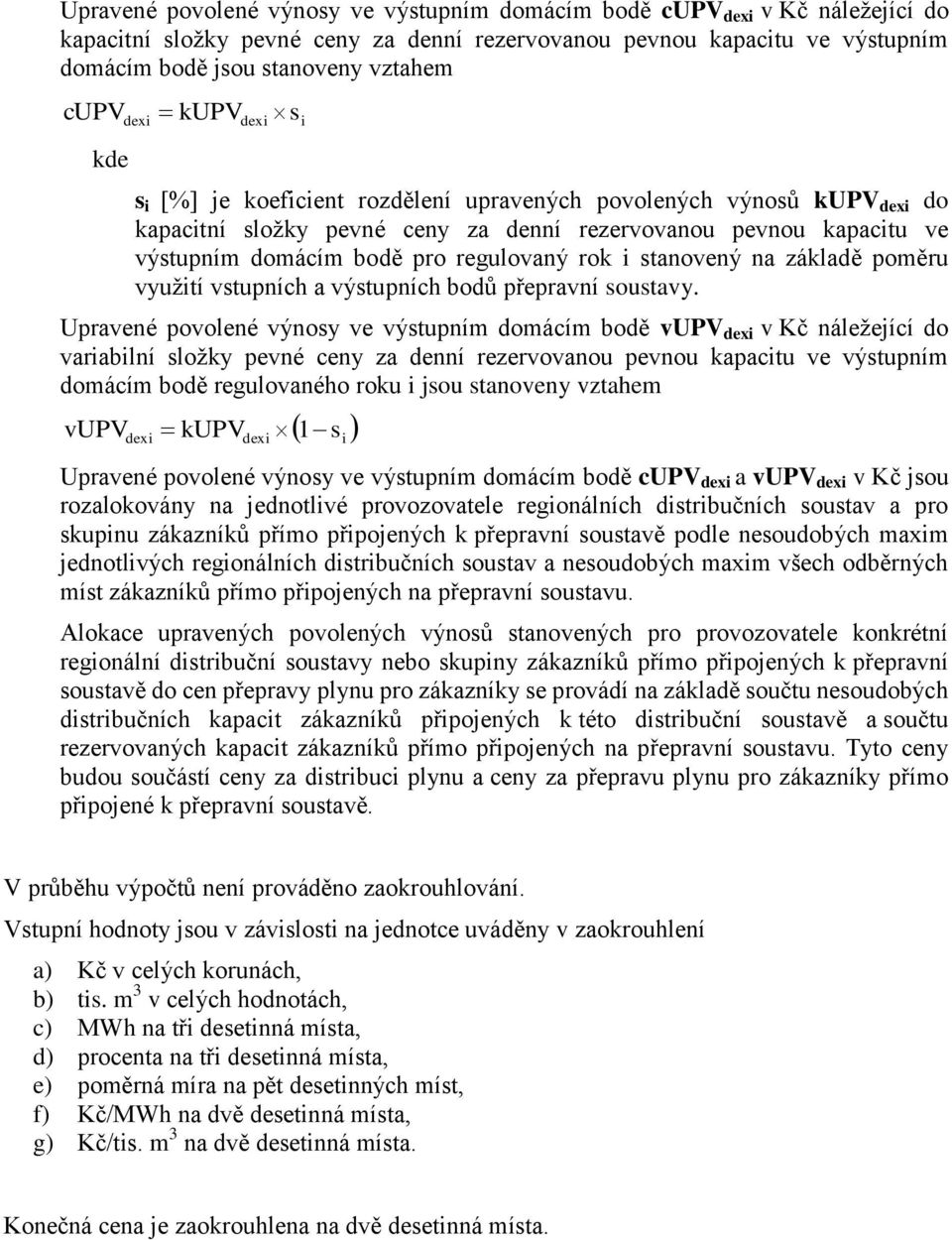 rok i stanovený na základě poměru využití vstupních a výstupních bodů přepravní soustavy.