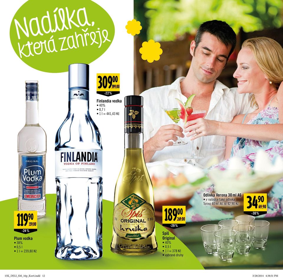 Original 40% 0,5 l 1 l = 378 Kč Odlivka Verona 30 ml A6 v nabídce také odlivka