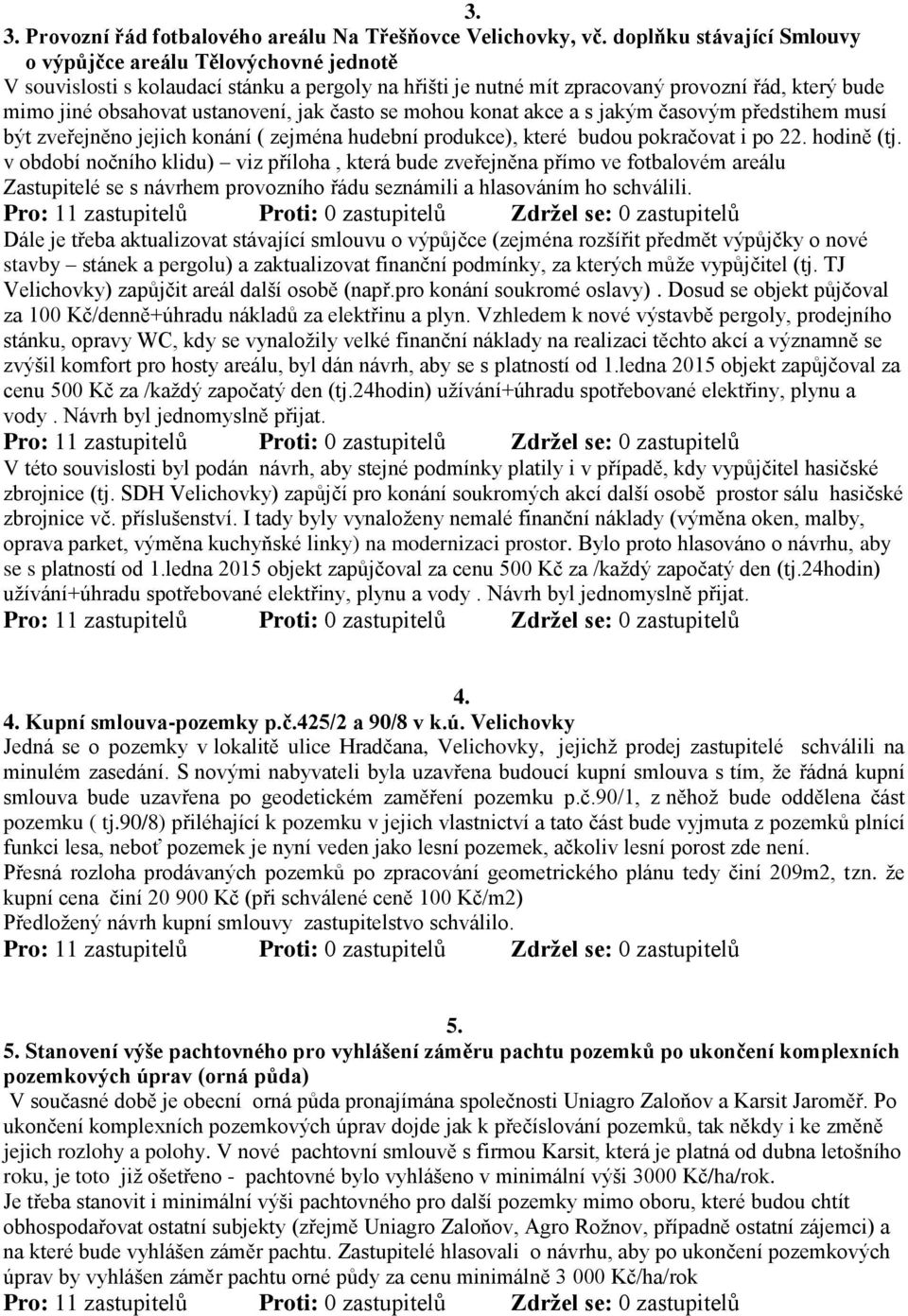 jak často se mohou konat akce a s jakým časovým předstihem musí být zveřejněno jejich konání ( zejména hudební produkce), které budou pokračovat i po 22. hodině (tj.