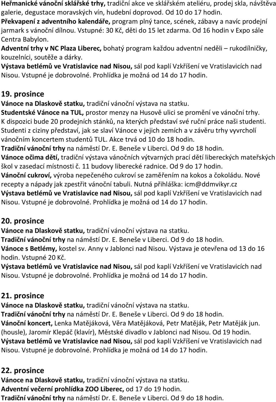 Adventní trhy v NC Plaza Liberec, bohatý program každou adventní neděli rukodílničky, kouzelníci, soutěže a dárky. 19.