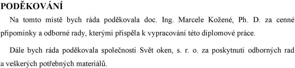 za cenné připomínky a odborné rady, kterými přispěla k vypracování této