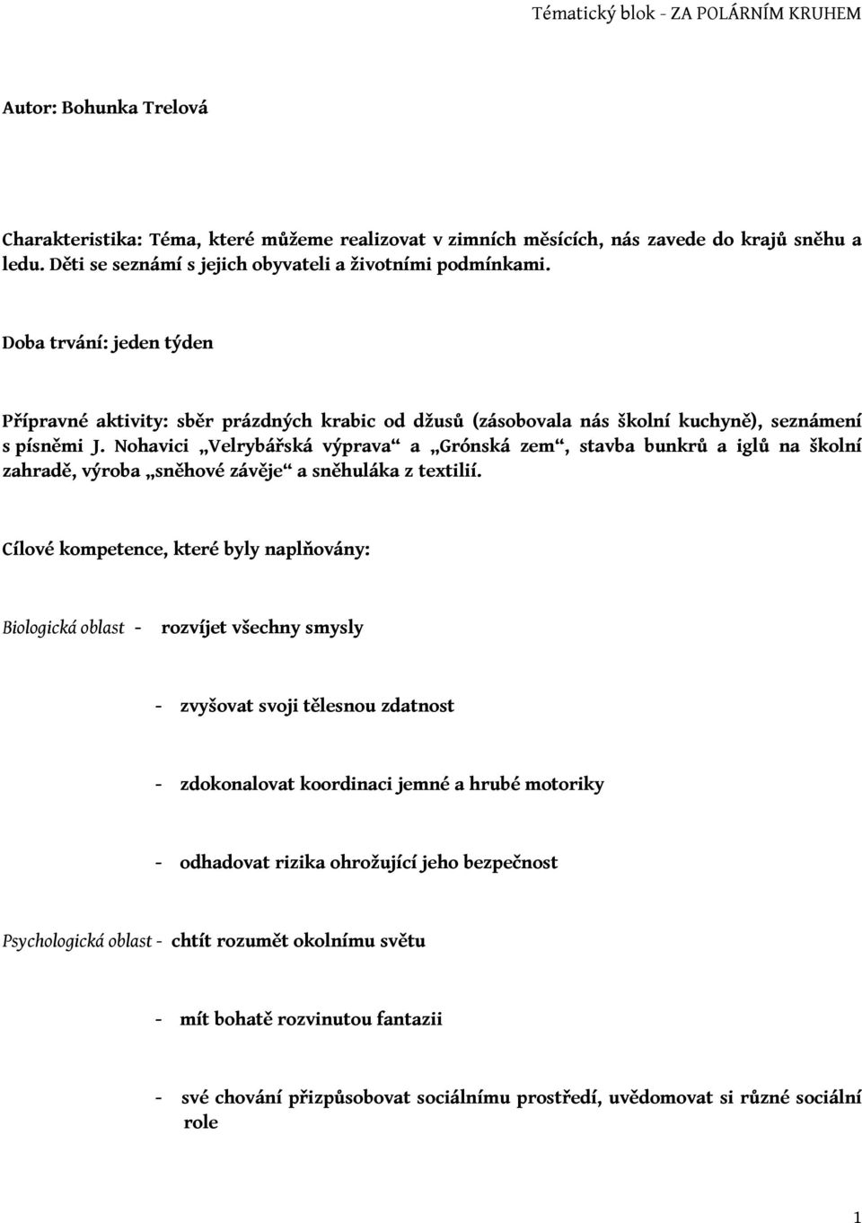 Nohavici Velrybářská výprava a Grónská zem, stavba bunkrů a iglů na školní zahradě, výroba sněhové závěje a sněhuláka z textilií.