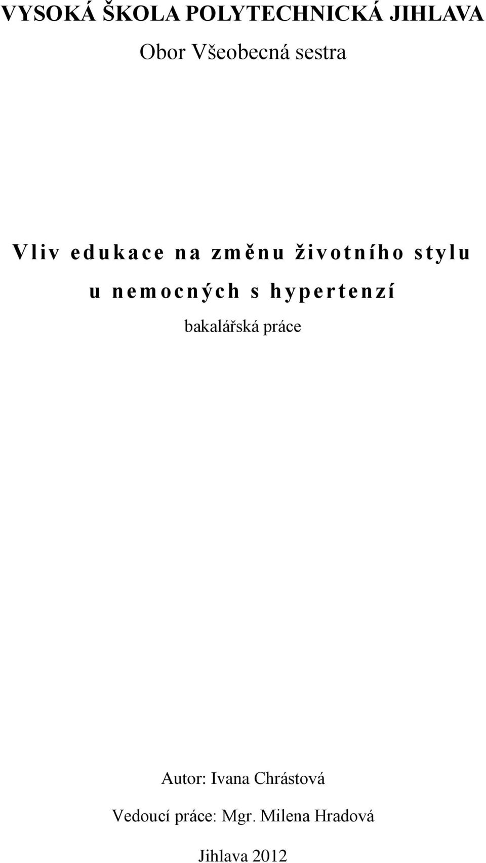 nemocných s hypertenzí bakalářská práce Autor: