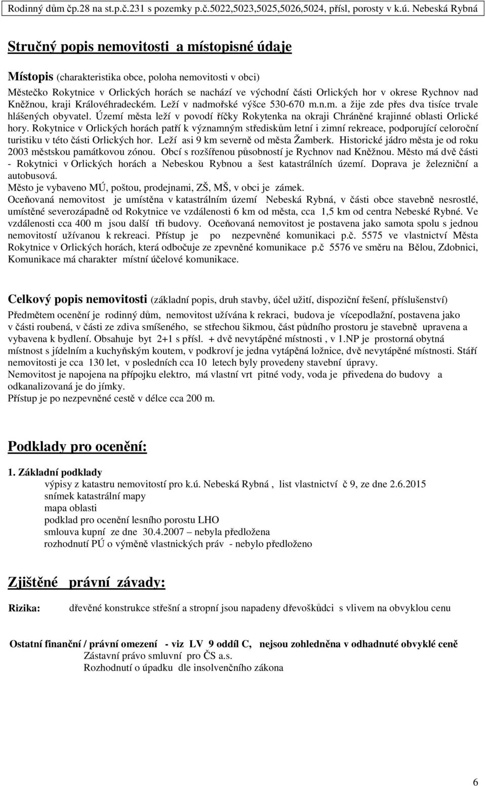 Území města leží v povodí říčky Rokytenka na okraji Chráněné krajinné oblasti Orlické hory.