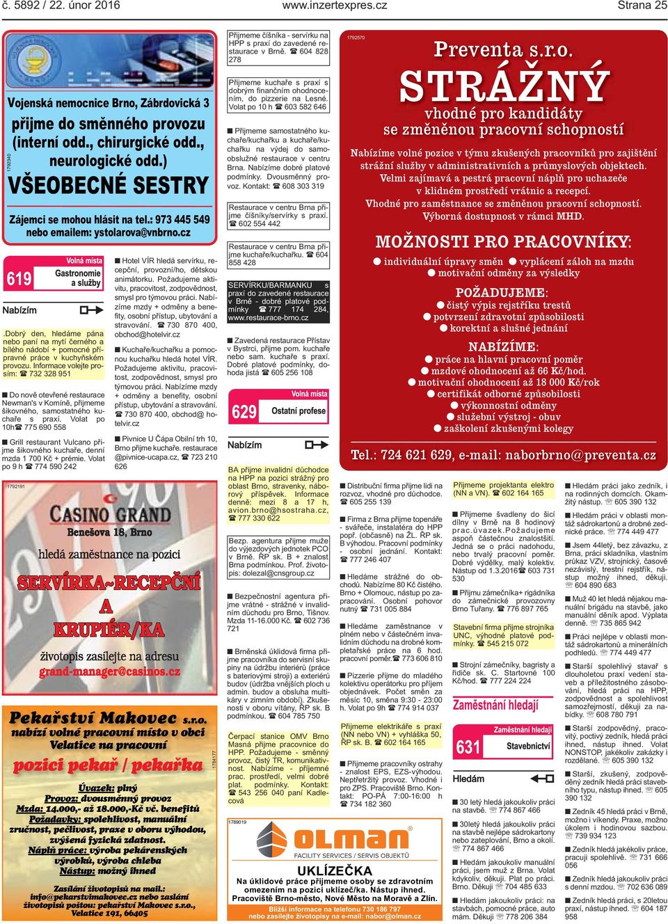 dobrý den, hledáme pána nebo paní na mytí černého a bílého nádobí + pomocné přípravné práce v kuchyňském provozu.
