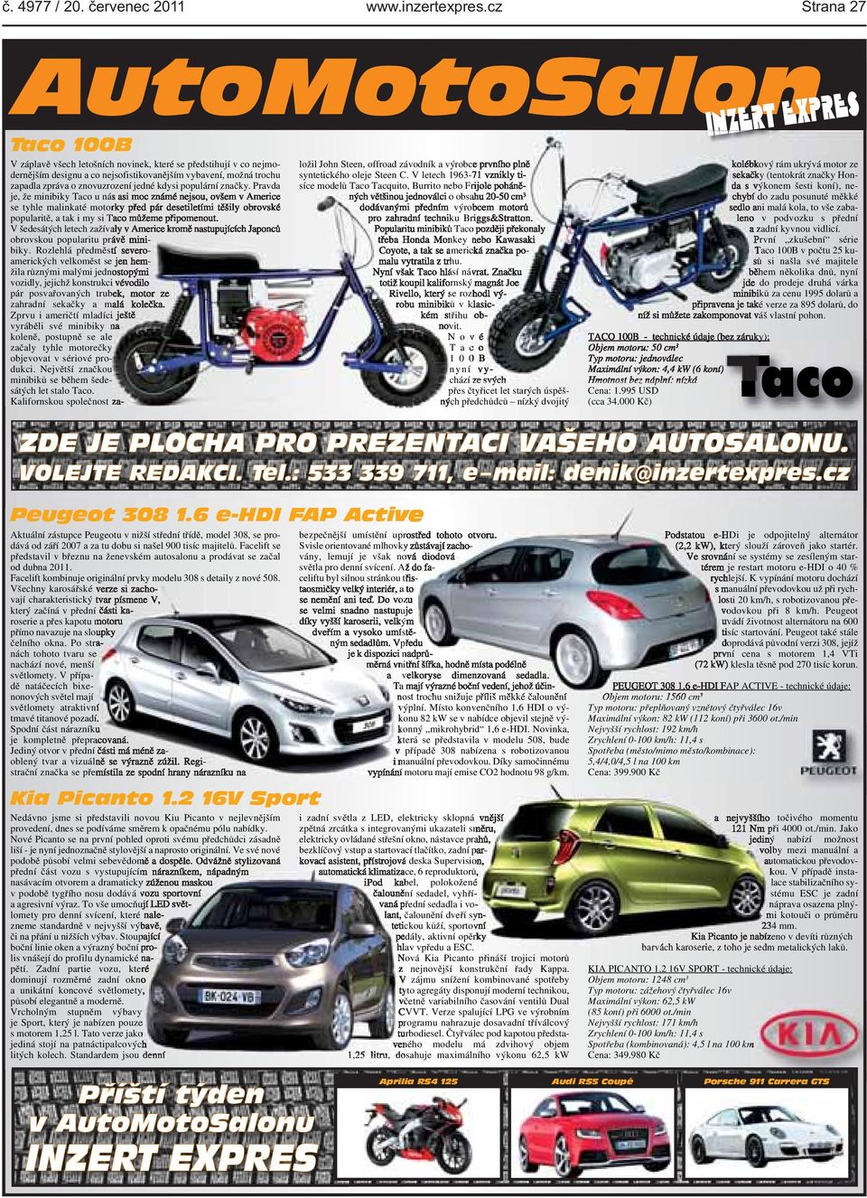 motorky před pár desetiletími těšily obrovské popularitě, a tak i my si Taco můžeme připomenout V šedesátých letech zažívaly v Americe kromě nastupujících Japonců obrovskou popularitu právě minibiky